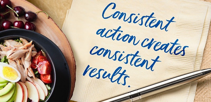 consistent action creates consistent results